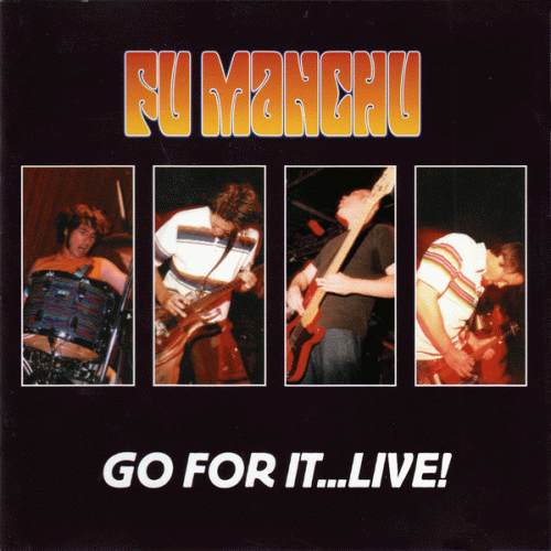 Fu Manchu : Go for It ... Live! Fu Manchu : Go for It ... Live!